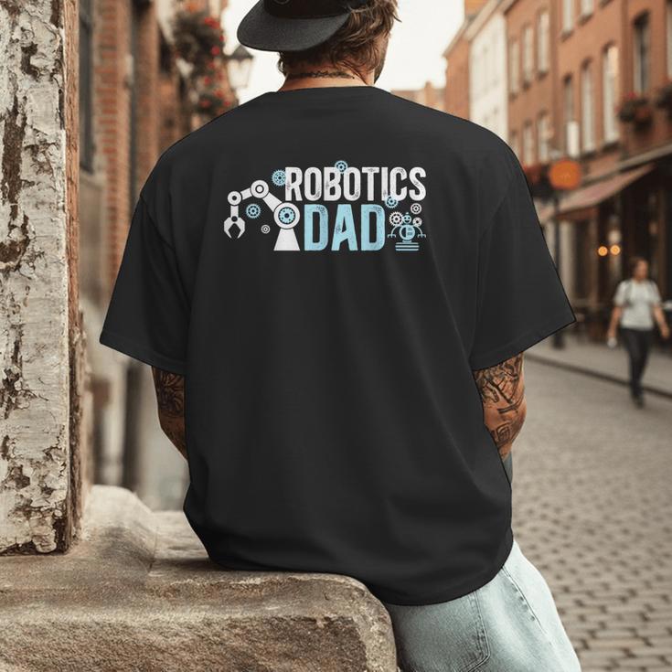 Robotics Dad Of A Robotics Engineer Dad Robotics Father Men's Back Print T-Shirt