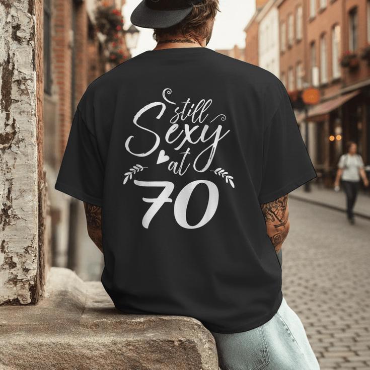 Still Sexy At 70 70th Birthday Seventieth Mom Dad Grandpa Men's Back Print T-Shirt