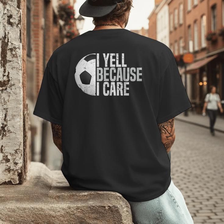 Soccer Fan Humor I Yell Because I Care Soccer Dads Men's Back Print T-Shirt