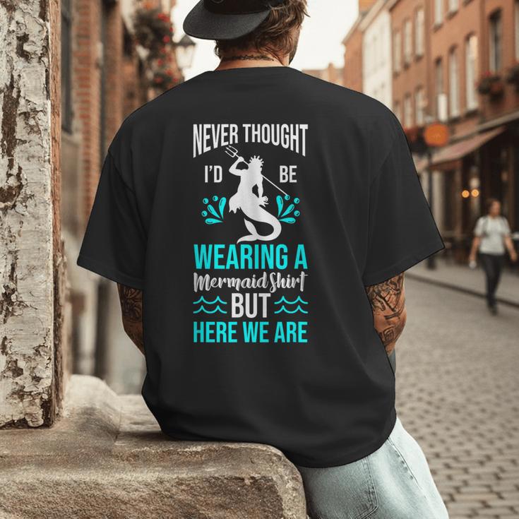 Never Thought I'd Be Wearing a Mermaid Dad Small Men's Back Print T-Shirt