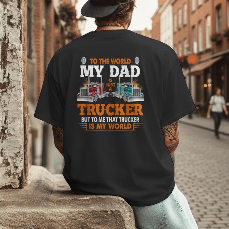 Trucker Father's Day To The World My Dad Is Just A Trucker Men's Back Print T-Shirt