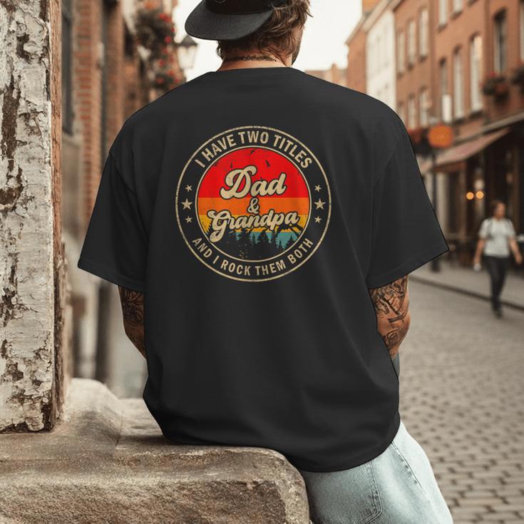 I Have Two Titles Dad & Grandpa I Rock Them Both For Grandpa Men's Back Print T-Shirt