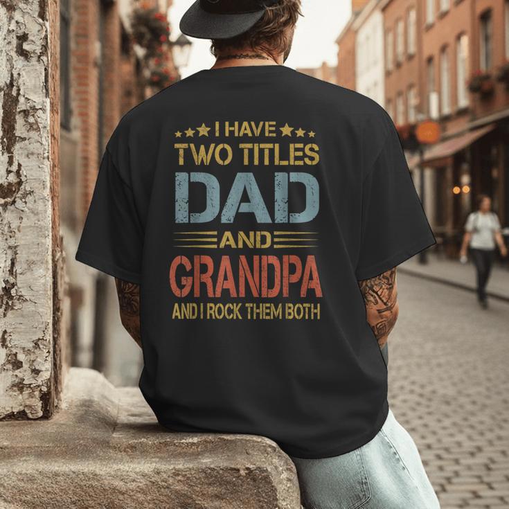 I Have Two Titles Dad And Grandpa Father's Day Grandpa Men's Back Print T-Shirt