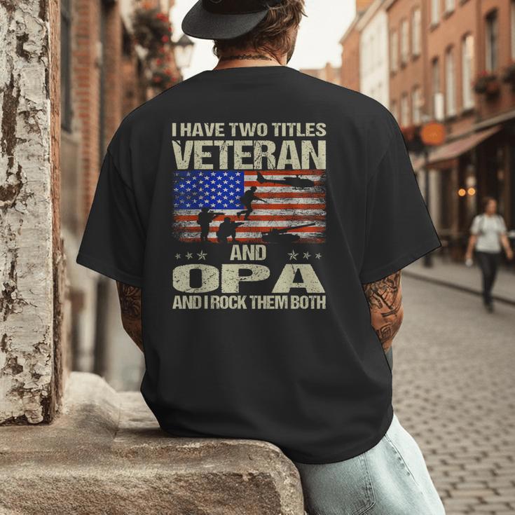 I Have Two Titles Veteran And Opa Dad Papa Grandpa Men's Back Print T-Shirt