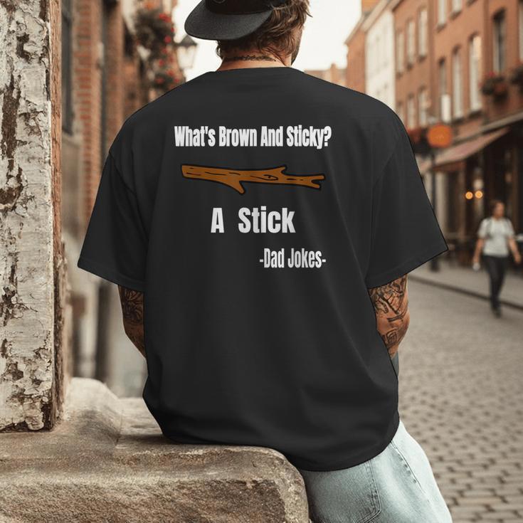 What's Brown And Sticky A Stick -Dad Jokes- Men's Back Print T-Shirt