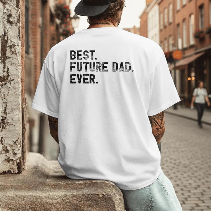 Best Future Dad Ever Gifts For Future Dad Men's Back Print T-Shirt