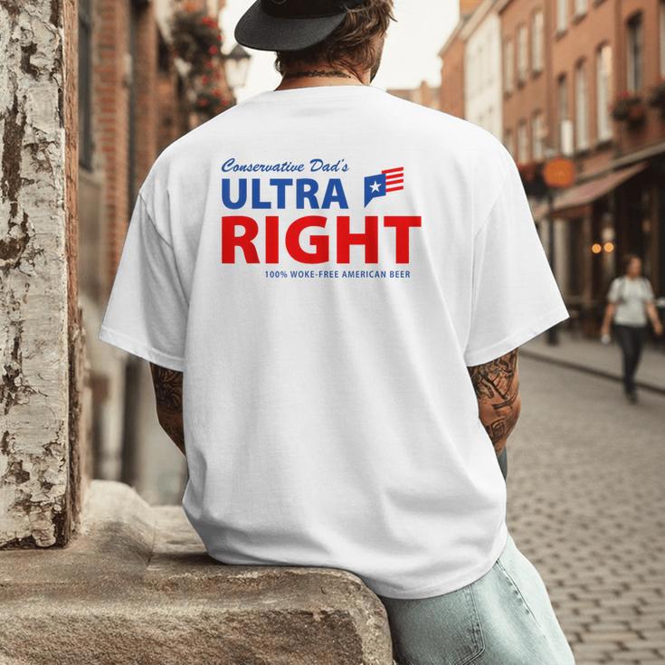 Conservative Dad's Ultra Right 100 Work Free American Beer Men's Back Print T-Shirt Conservative Dad's Ultra Right 100 Work Free American Beer Men's Back Print T-Shirt