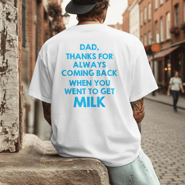 Dad Thanks For Always Coming Back When You Went To Get Milk Men's Back Print T-Shirt Dad Thanks For Always Coming Back When You Went To Get Milk Men's Back Print T-Shirt