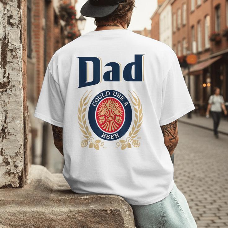 Dad Could Use A Beer Men's Back Print T-Shirt