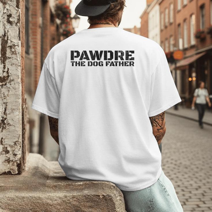Dog Dad Humor PAWDRE The Dog Father Not Just a Dog Dad Men's Back Print T-Shirt