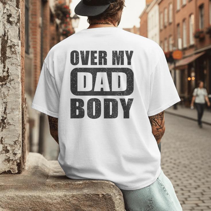 Fathers Day Birthday Over My Dad Body Dad Men's Back Print T-Shirt