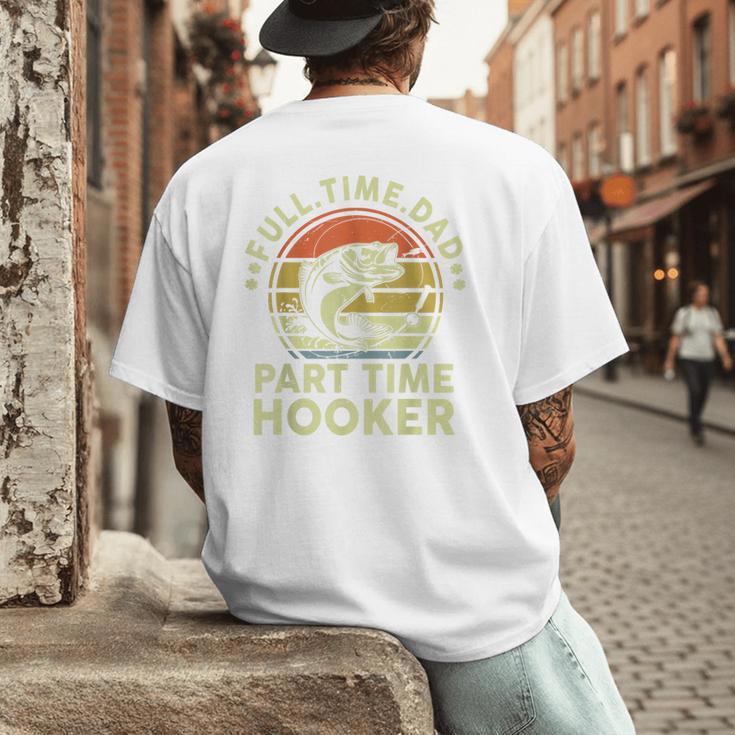 Fishing Dad Part Time Hooker Bass Fish Father Day Men's Back Print T-Shirt
