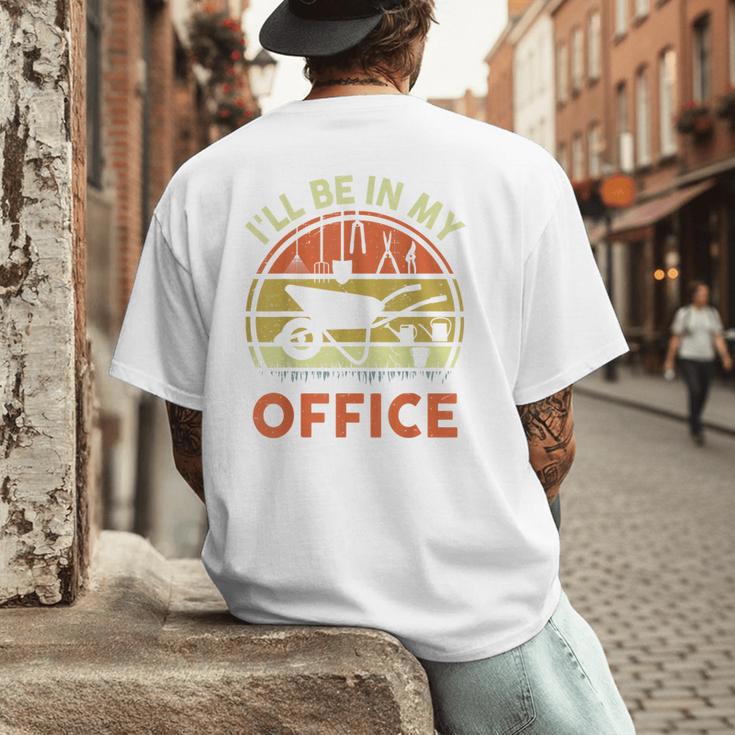 Garden I'Ll Be In My Office Plant Lover Plant Dad Men's Back Print T-Shirt