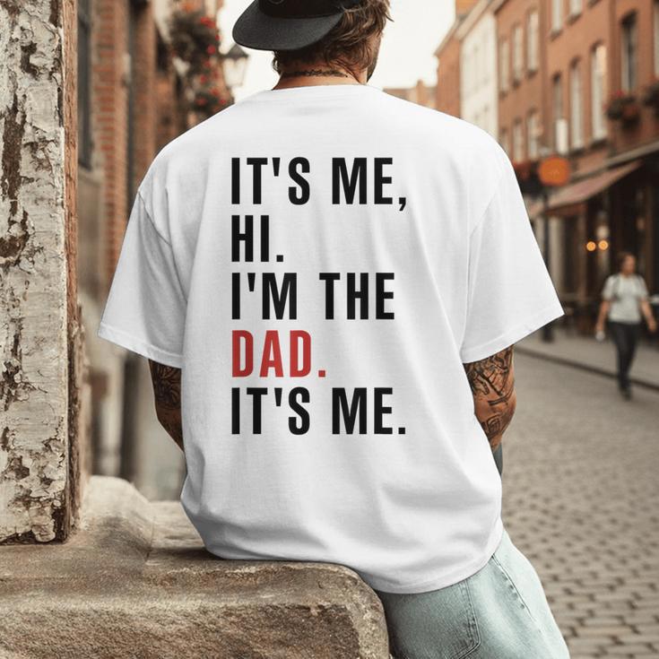 Its Me Hi Im The Dad Its Me Fathers Day Wife Daughter Men's Back Print T-Shirt