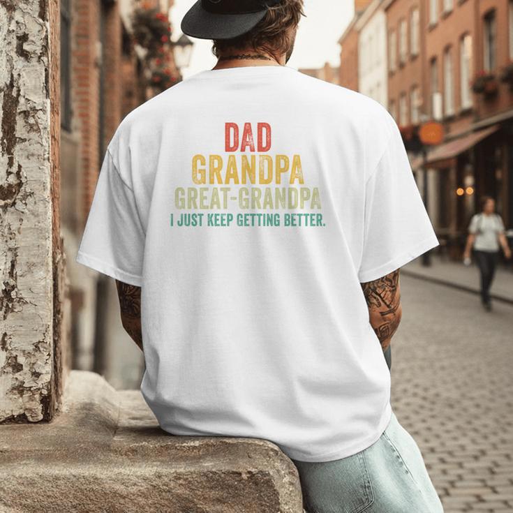 I Just Keep Getting Better Dad Grandpa Great Grandpa Vintage Men's Back Print T-Shirt