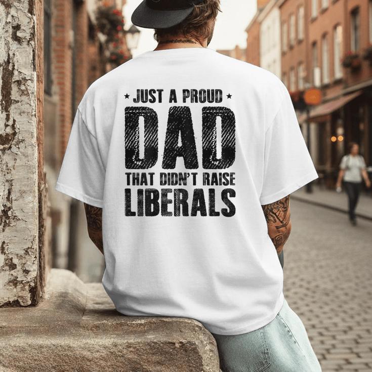 Just A Proud Dad That Didn't Raise Liberals Fun Father's Day Men's Back Print T-Shirt