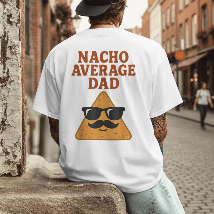 Nacho Average Dad Dad Joke Nacho Chip Men's Back Print T-Shirt
