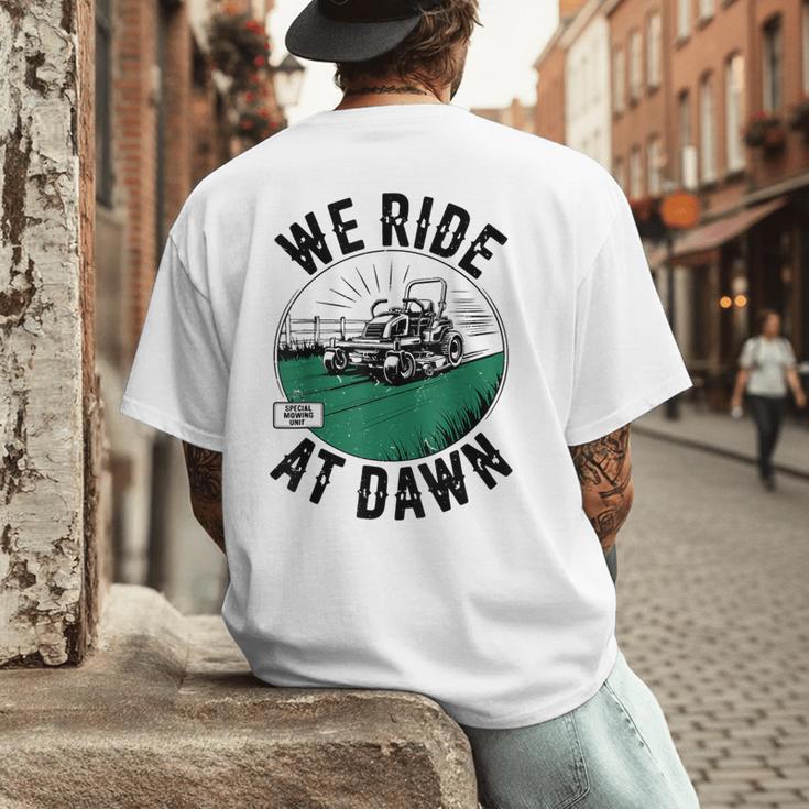 We Ride At Dawn Lawn Mower Zero-Turn Dad Mowing Men's Back Print T-Shirt