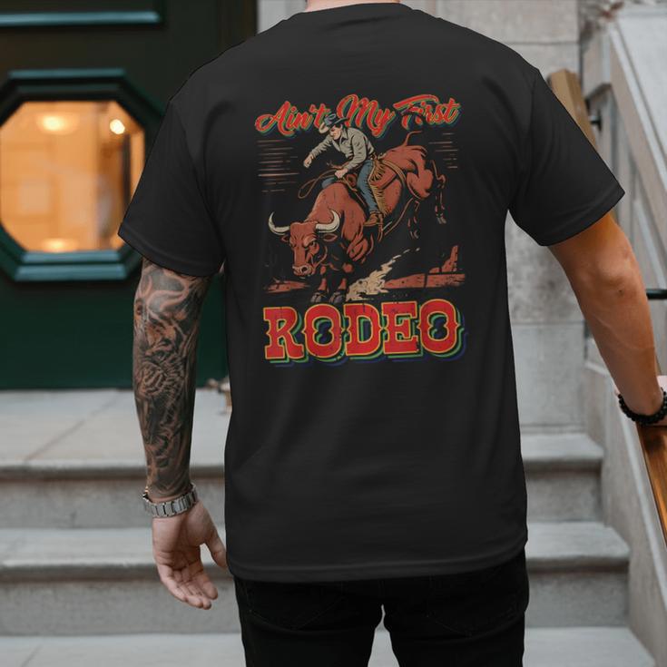 Ain't My First Rodeo Bull Riding Cowboy Dad Rider Boy Men Men's Back Print T-Shirt