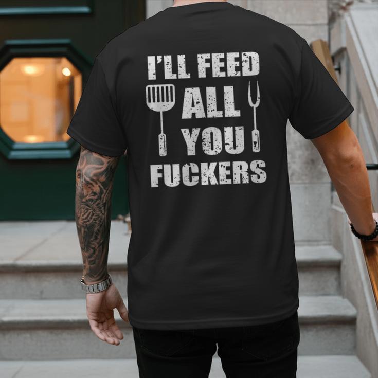 BBQ Dad Joke I'Ll Feed All You Fuckers Barbecue Cookout Chef Men's Back Print T-Shirt