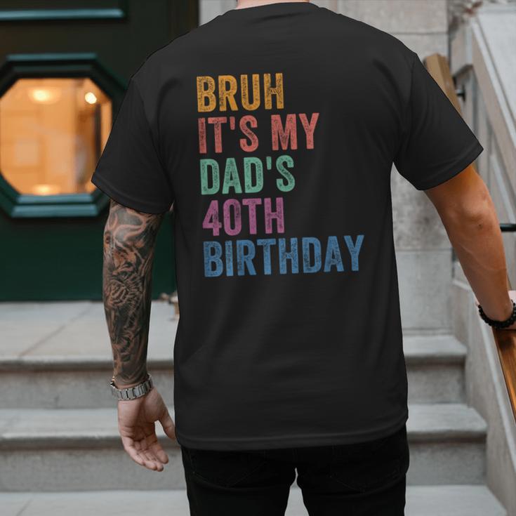 Bruh It's My Dad's 40th Birthday 40 Years Old Dad Men's Back Print T-Shirt