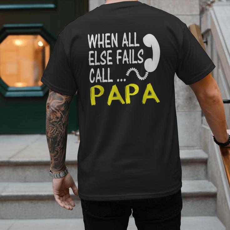 Call Papa When All Else Fails For Dad Husband Men's Back Print T-Shirt Call Papa When All Else Fails For Dad Husband Men's Back Print T-Shirt