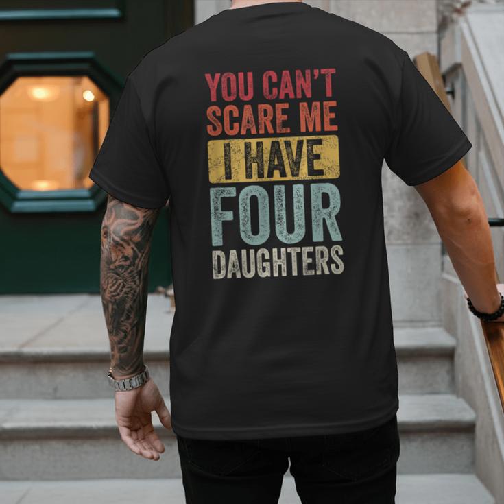 You Can't Scare Me I Have Four Daughters Dad Father Men's Back Print T-Shirt
