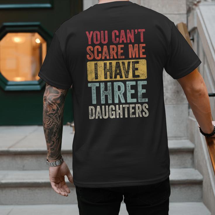 You Can't Scare Me I Have Three Daughters Dad Father Men's Back Print T-Shirt