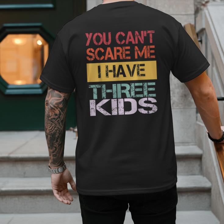 You Can't Scare Me I Have Three Kids Sons Mom Dad Joke Men's Back Print T-Shirt