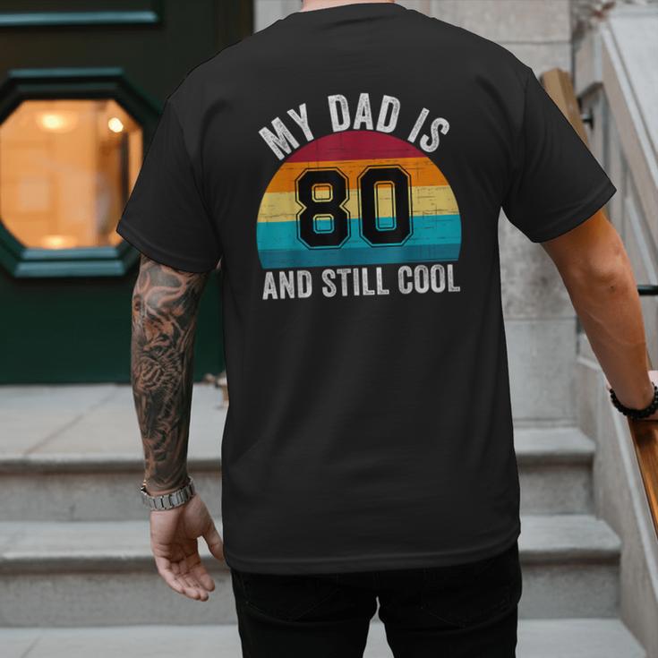 My Dad Is 80 And Still Cool 80th Retro Birthday Dad Daddy Men's Back Print T-Shirt