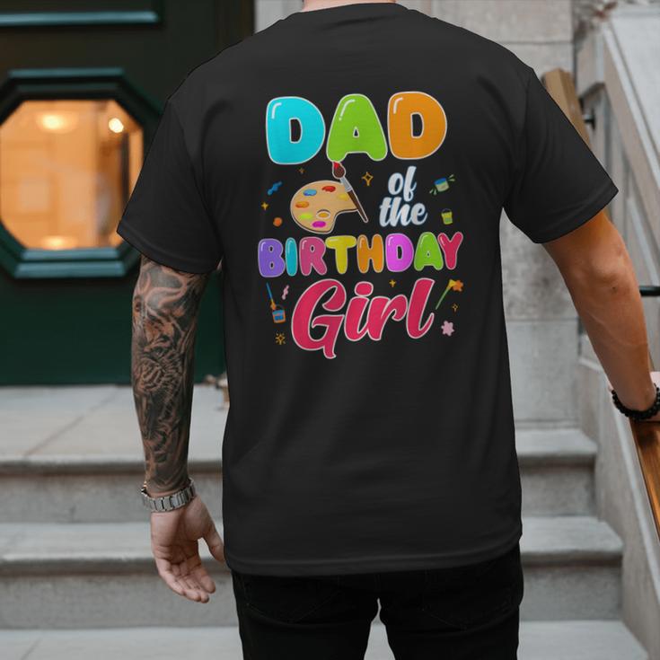 Dad Of The Birthday Girl Painting Art Birthday Girl Family Men's Back Print T-Shirt