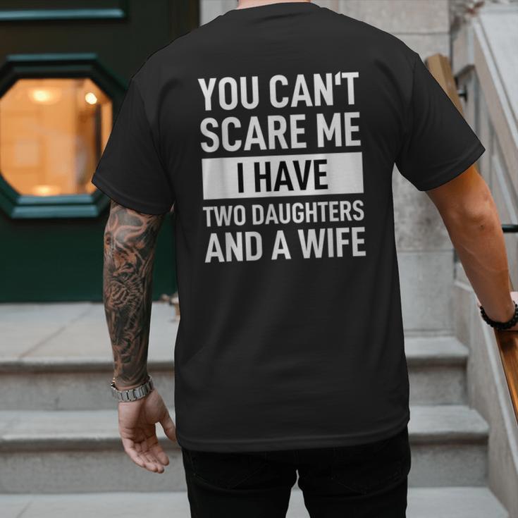 Dad Father You Cant Scare Me I Have Two Daughters And A Wife Men's Back Print T-Shirt