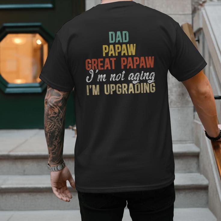 Dad Papaw Great Papaw I'm Upgrading Great Papaw Men's Back Print T-Shirt