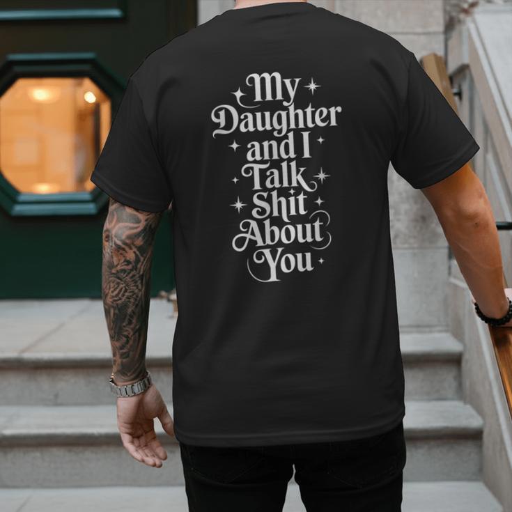 My Daughter And I Talk Shit About You Mom Dad Men's Back Print T-Shirt