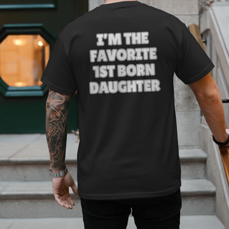 I'M THE FAVORITE 1ST BORN DAUGHTER Mom Dad First Child Men's Back Print T-Shirt