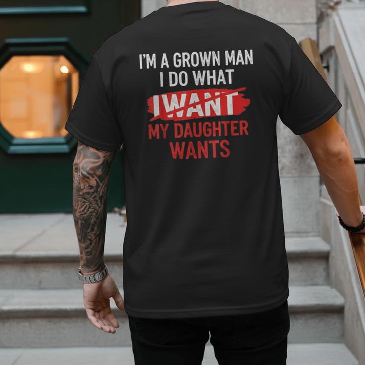 I'm A Grown Man I Do What My Daughter Wants Father Dad Men's Back Print T-Shirt