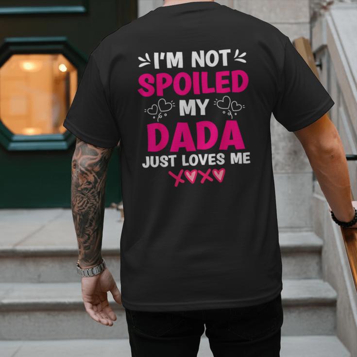 I'm Not Spoiled My Dada Just Loves Me Kids Girls Daughter Men's Back Print T-Shirt