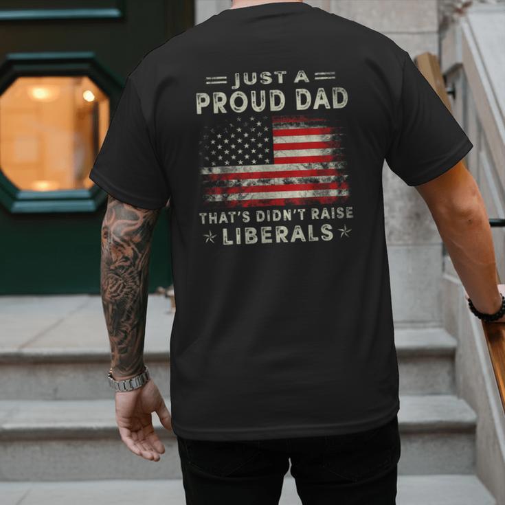 Just A Proud Dad That Didn't Raise Liberals Father's Day Dad Men's Back Print T-Shirt