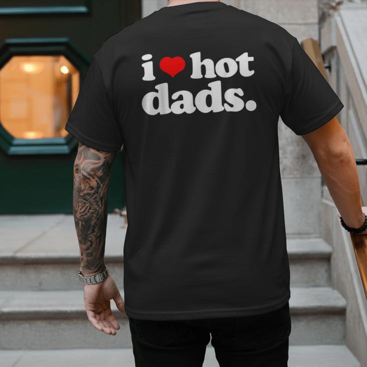 I Love Hot Dads Top For Hot Dad Joke I Heart Hot Dads Men's Back Print T-Shirt