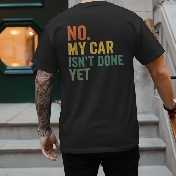 No My Car Isn't Done Yet Garage Car Mechanic Dad Men Men's Back Print T-Shirt