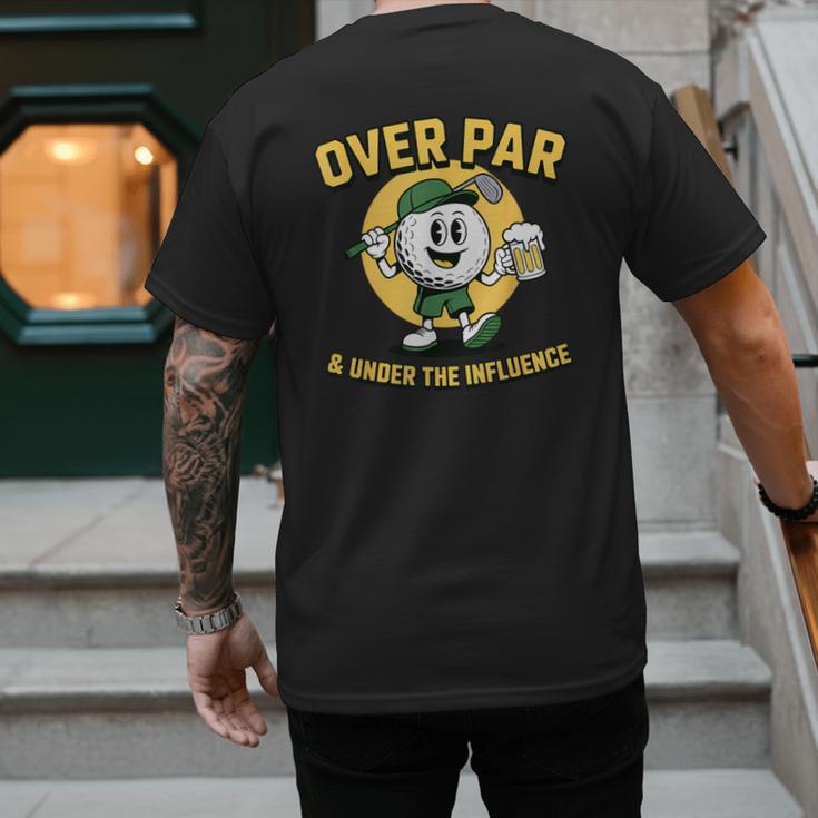 Over Par Under Influence Golf Dad Father Joke Men's Back Print T-Shirt