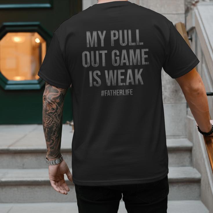 My Pull Out Game Is Weak Dad Life Men's Back Print T-Shirt My Pull Out Game Is Weak Dad Life Men's Back Print T-Shirt