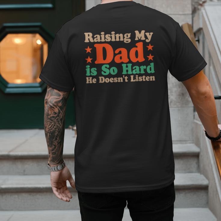 Raising My Dad Is So Hard He Doesn’t Listen Men's Back Print T-Shirt