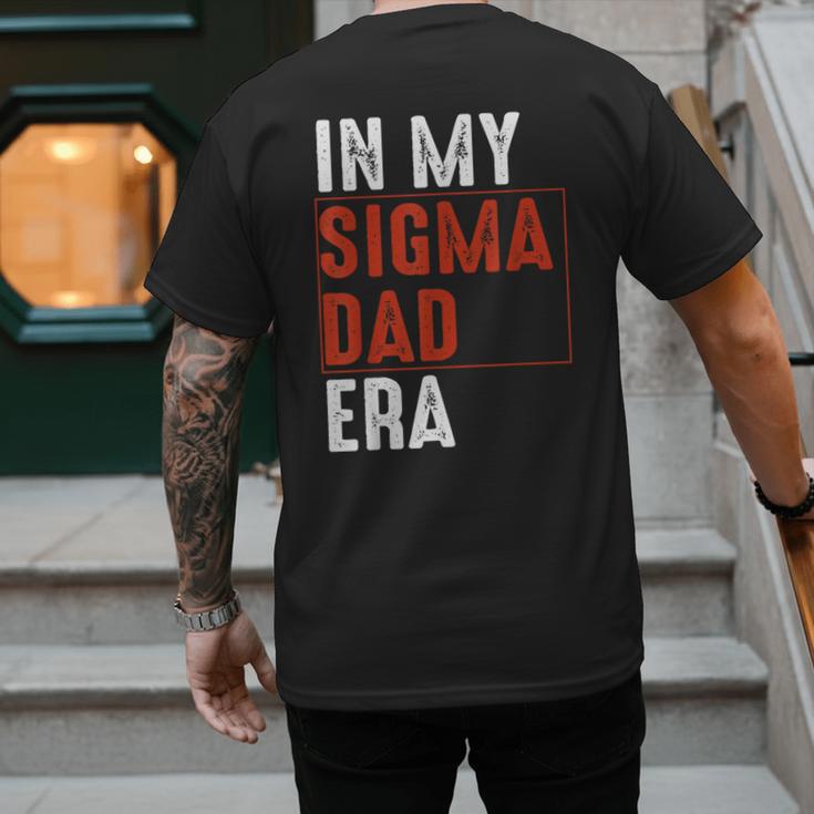 In My Sigma Dad Era Meme Alpha Male Sigma Daddy Father Men's Back Print T-Shirt