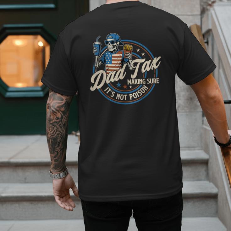Skeleton Dad Tax Making Sure It's Not Poison Fathers Day Men's Back Print T-Shirt