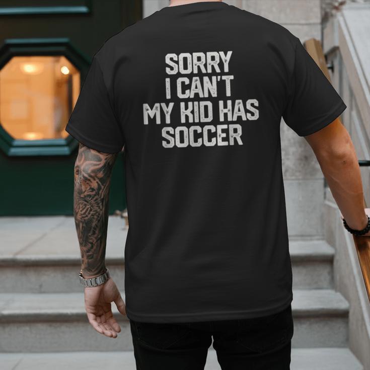 SORRY I CAN'T MY KID HAS SOCCER Mom DadShirt Men's Back Print T-Shirt