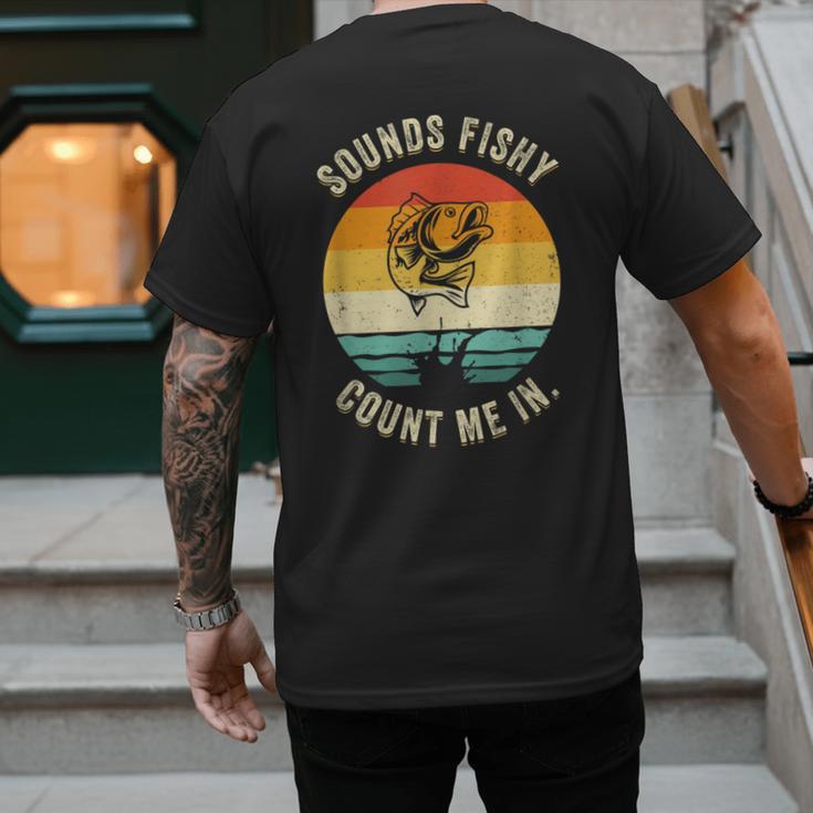 Sounds Fishy Count Me In Dad Grandpa Vintage Fishing Men's Back Print T-Shirt