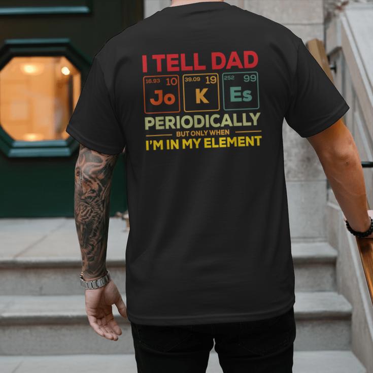 i Tell Dad Jokes Periodically But When I'm In My Elements Men's Back Print T-Shirt