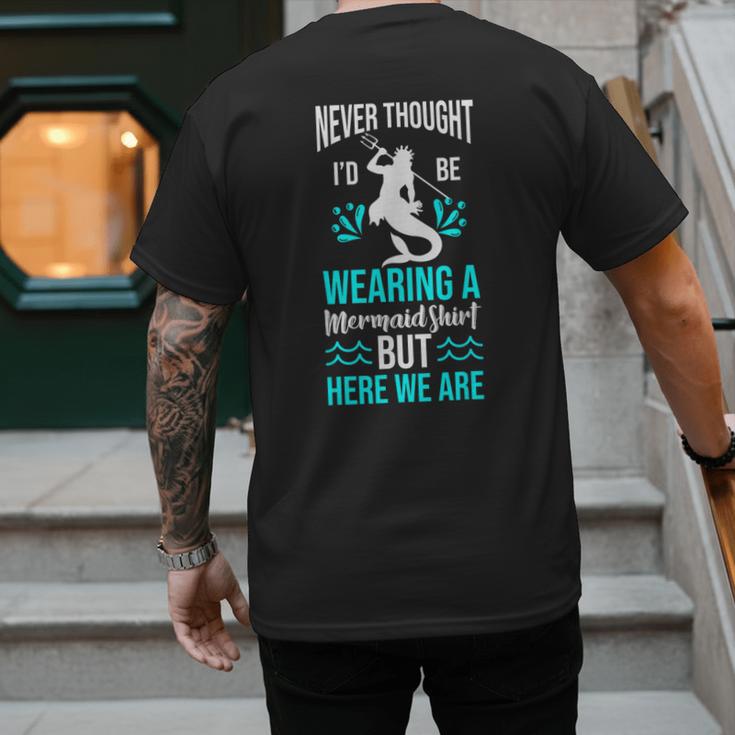 Never Thought I'd Be Wearing a Mermaid Dad Small Men's Back Print T-Shirt