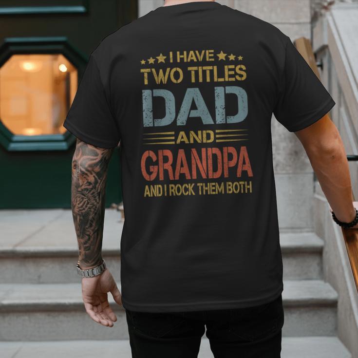 I Have Two Titles Dad And Grandpa Father's Day Grandpa Men's Back Print T-Shirt